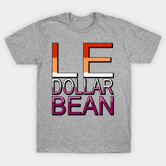 Lesbian Le Dollar Bean Flag Colors T-Shirt by Punderstandable